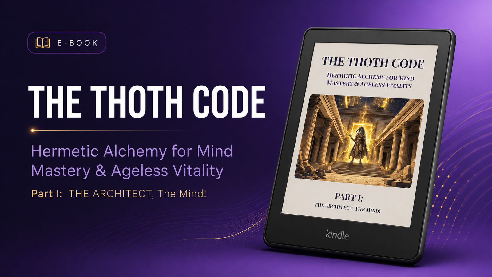 THE THOTH CODE - Hermetic Alchemy for Mind Mastery & Ageless Vitality, part 1 THE ARCHITECT, The Mind!