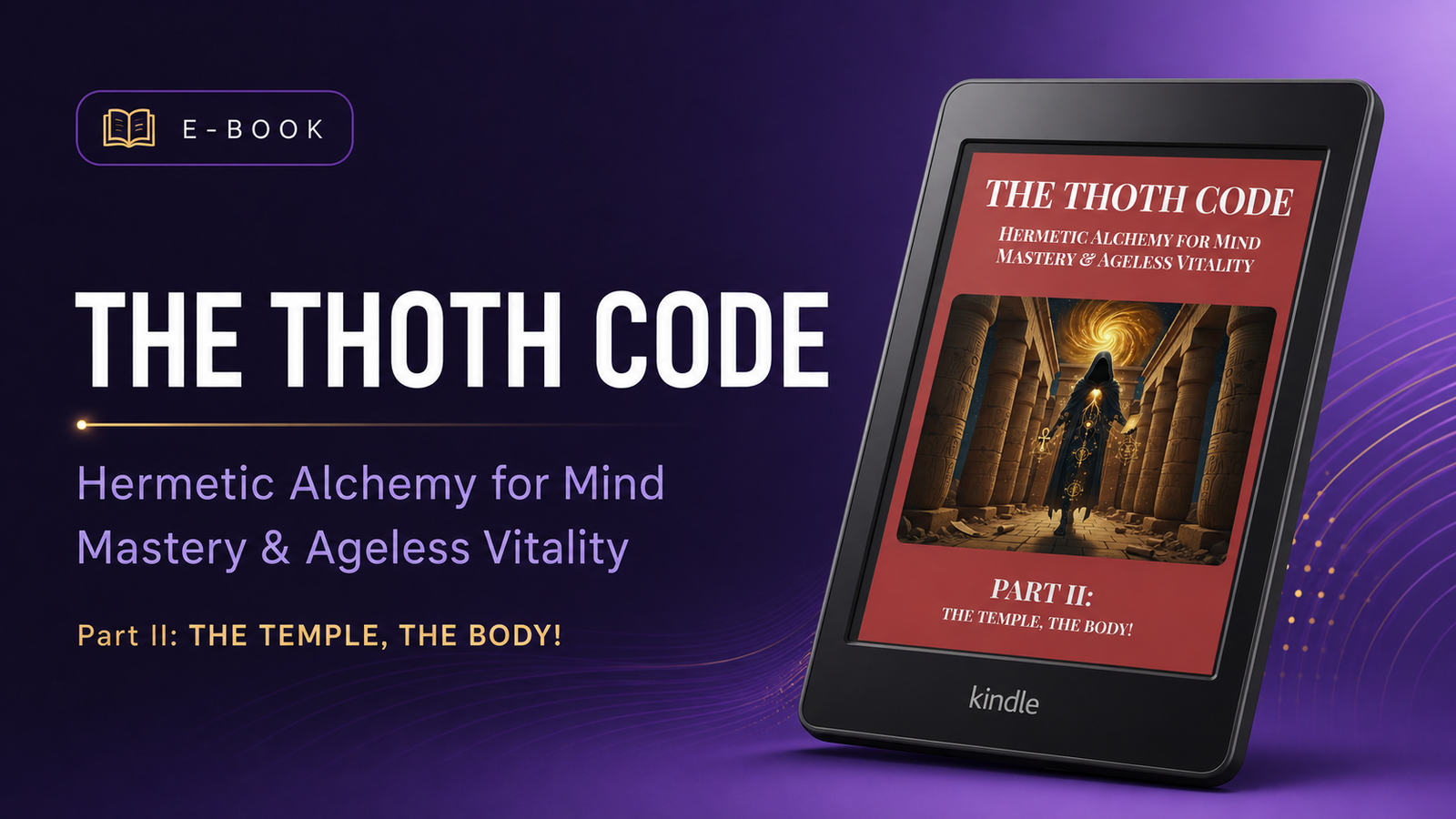 THE THOTH CODE - Hermetic Alchemy for Mind Mastery & Ageless Vitality, part 2 THE TEMPLE, THE BODY!